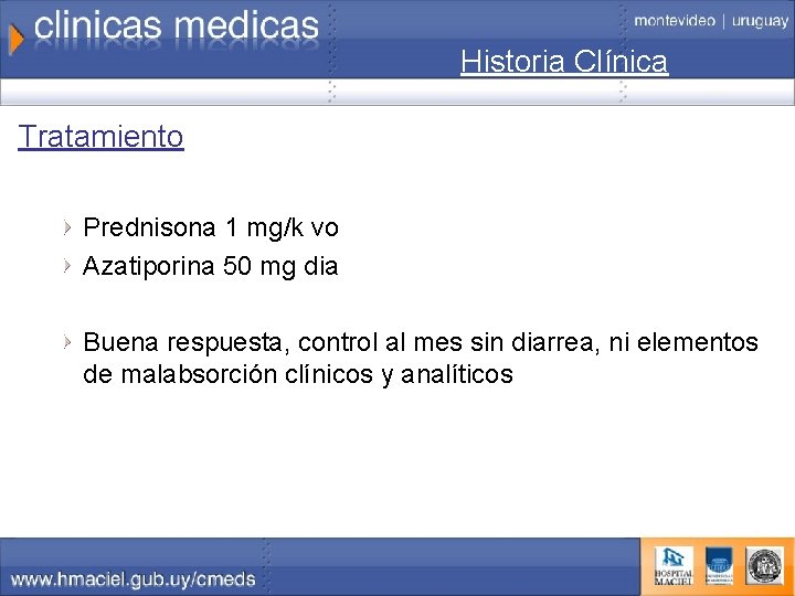 Historia Clínica Tratamiento Prednisona 1 mg/k vo Azatiporina 50 mg dia Buena respuesta, control