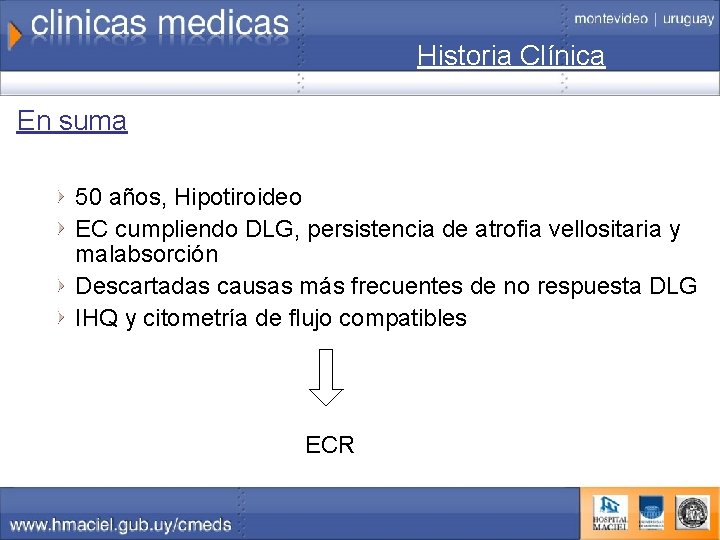 Historia Clínica En suma 50 años, Hipotiroideo EC cumpliendo DLG, persistencia de atrofia vellositaria