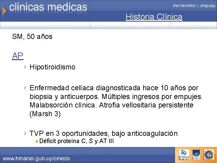 Historia Clínica SM, 50 años AP Hipotiroidismo Enfermedad celíaca diagnosticada hace 10 años por
