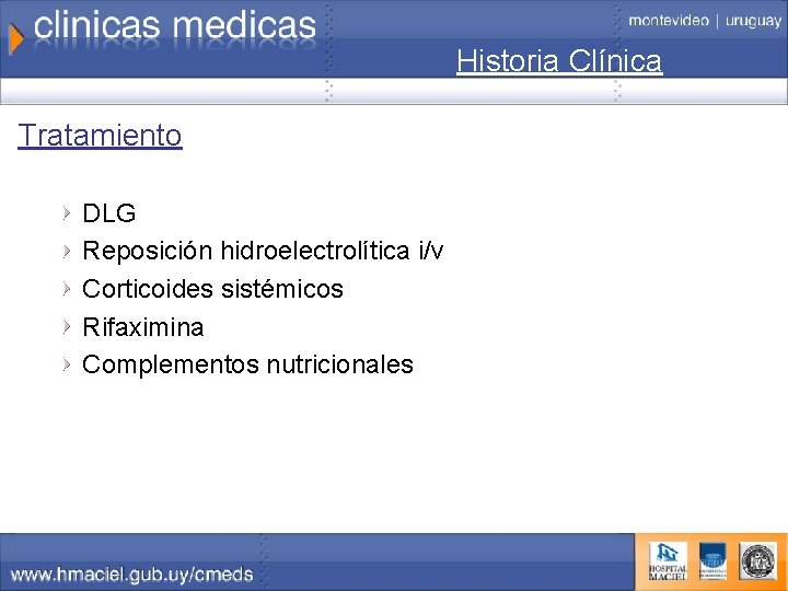 Historia Clínica Tratamiento DLG Reposición hidroelectrolítica i/v Corticoides sistémicos Rifaximina Complementos nutricionales 
