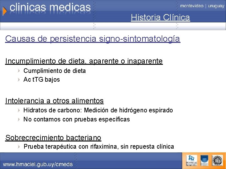 Historia Clínica Causas de persistencia signo-sintomatología Incumplimiento de dieta, aparente o inaparente Cumplimiento de
