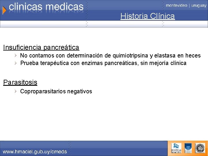 Historia Clínica Insuficiencia pancreática No contamos con determinación de quimiotripsina y elastasa en heces