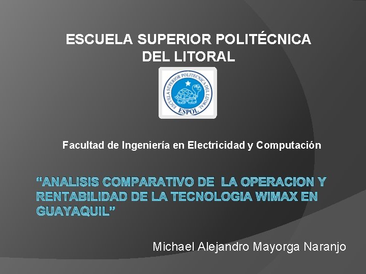 ESCUELA SUPERIOR POLITÉCNICA DEL LITORAL Facultad de Ingeniería en Electricidad y Computación “ANALISIS COMPARATIVO