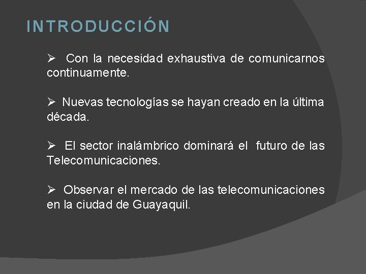 INTRODUCCIÓN Ø Con la necesidad exhaustiva de comunicarnos continuamente. Ø Nuevas tecnologías se hayan