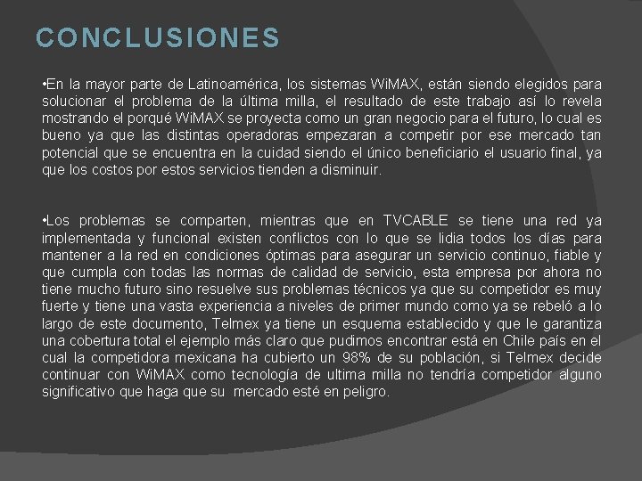 CONCLUSIONES CON CLUSIONES • En la mayor parte de Latinoamérica, los sistemas Wi. MAX,