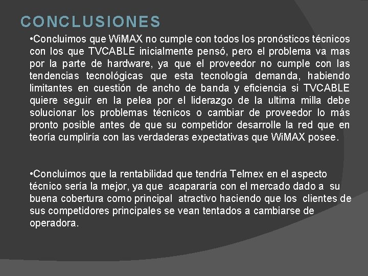 CONCLUSIONES CON CLUSIONES • Concluimos que Wi. MAX no cumple con todos los pronósticos