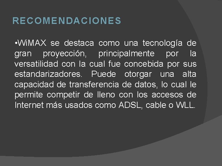 RECOMENDACIO NES RECOMENDACI ON ES • Wi. MAX se destaca como una tecnología de