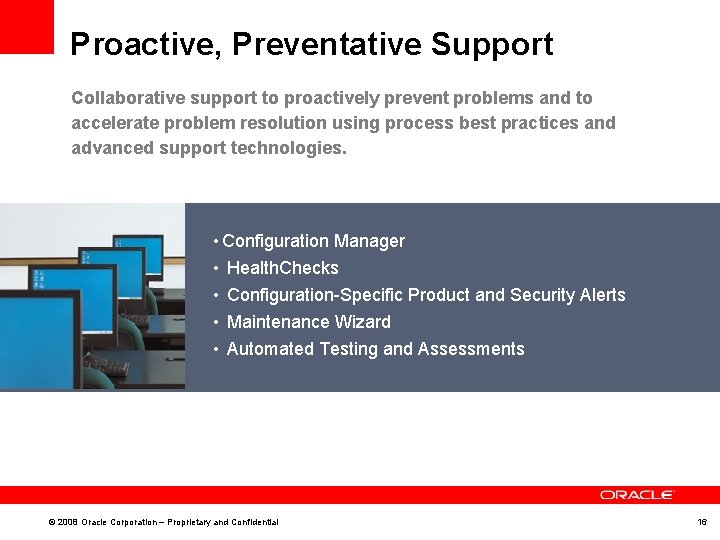 Proactive, Preventative Support Collaborative support to proactively prevent problems and to accelerate problem resolution