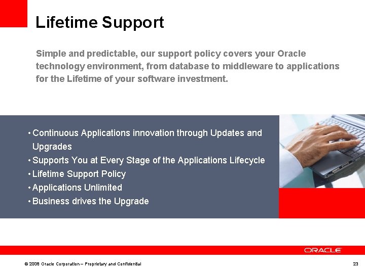 Lifetime Support Simple and predictable, our support policy covers your Oracle technology environment, from