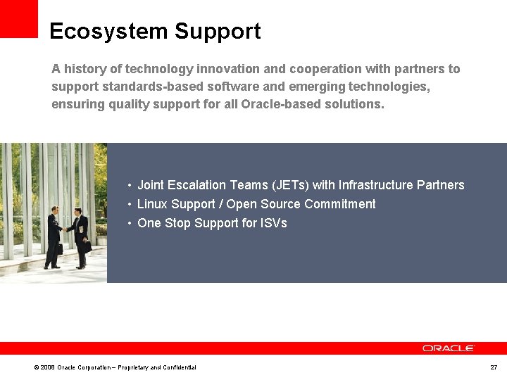 Ecosystem Support A history of technology innovation and cooperation with partners to support standards-based