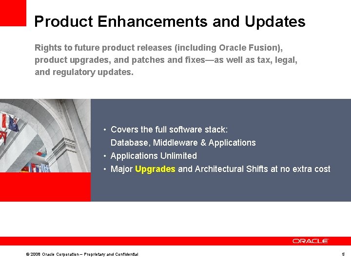 Product Enhancements and Updates Rights to future product releases (including Oracle Fusion), product upgrades, Product Enhancements and Updates Rights to future product releases (including Oracle Fusion), product upgrades,