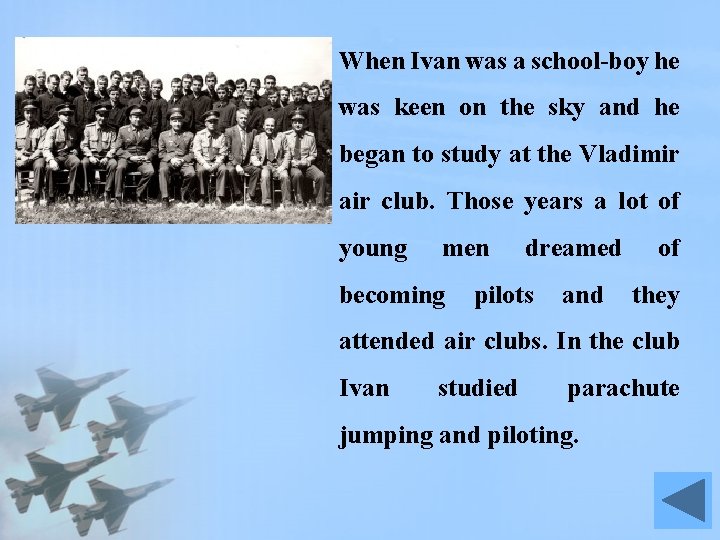 When Ivan was a school-boy he was keen on the sky and he began