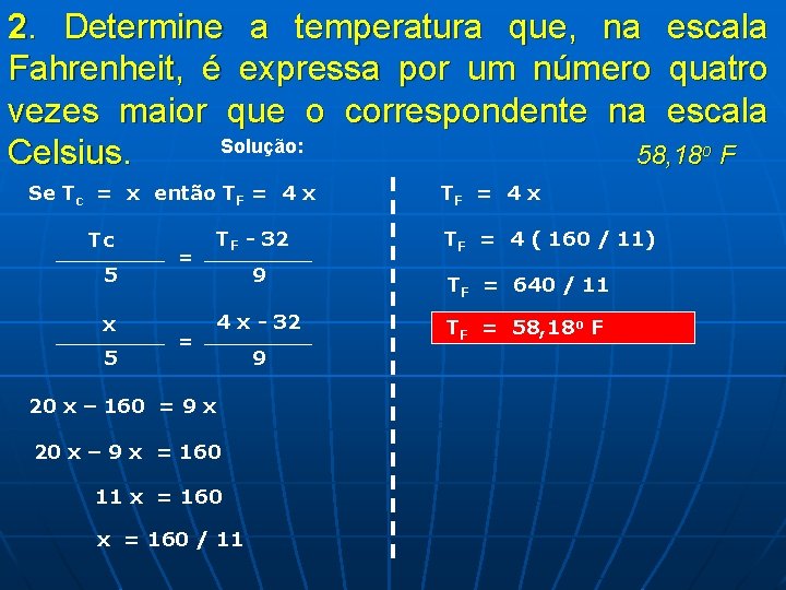 2. Determine a temperatura que, na escala Fahrenheit, é expressa por um número quatro