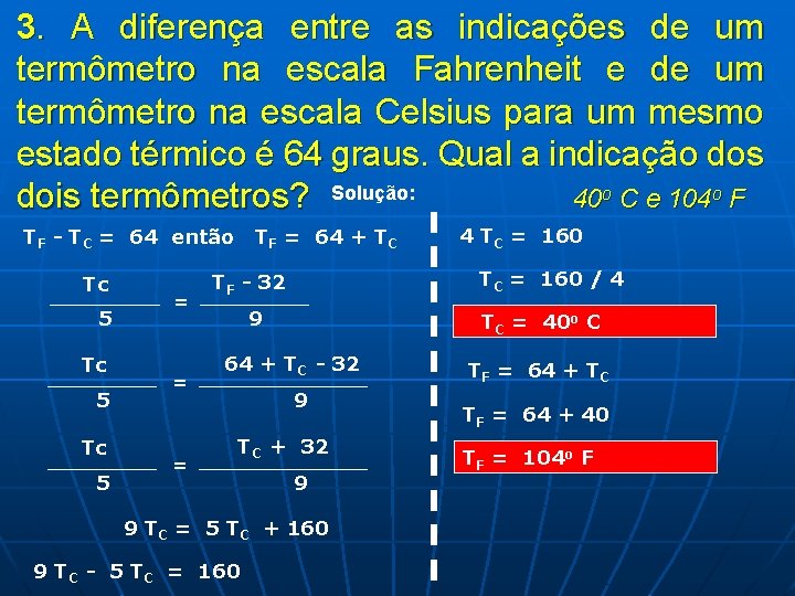 3. A diferença entre as indicações de um termômetro na escala Fahrenheit e de