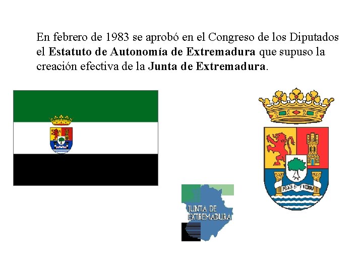 En febrero de 1983 se aprobó en el Congreso de los Diputados el Estatuto