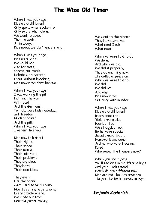 The Wise Old Timer When I was your age Kids were different Only spoke