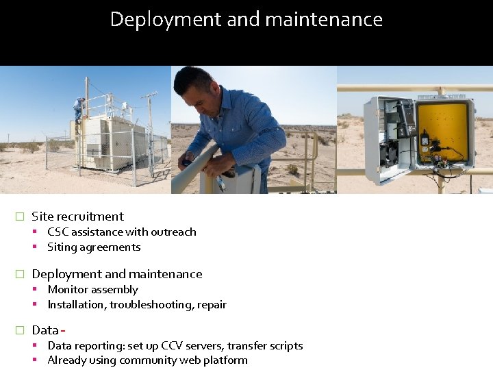 Deployment and maintenance � Site recruitment CSC assistance with outreach Siting agreements � Deployment