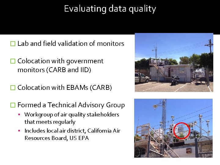 Evaluating data quality � Lab and field validation of monitors � Colocation with government