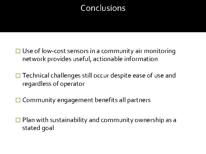 Conclusions � Use of low-cost sensors in a community air monitoring network provides useful,