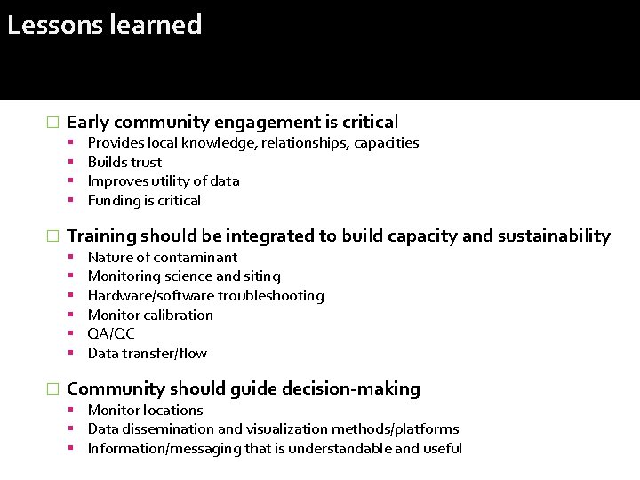 Lessons learned � Early community engagement is critical � Training should be integrated to