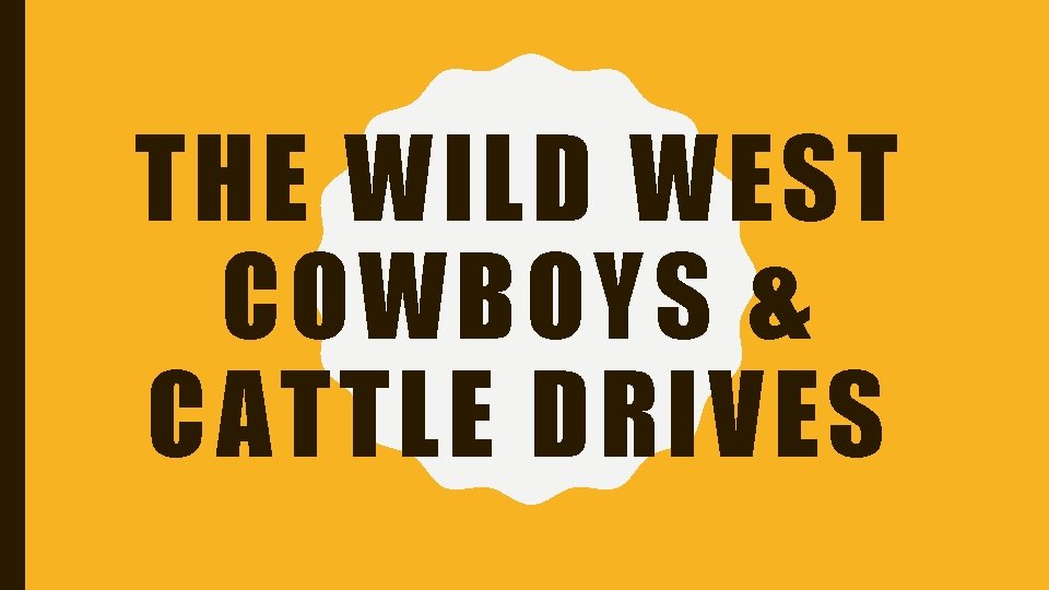 THE WILD WEST COWBOYS & CATTLE DRIVES 