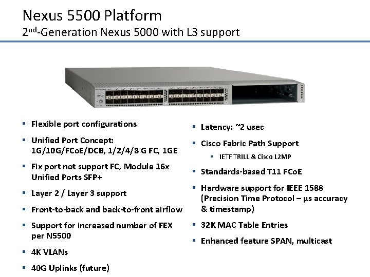 Nexus 5500 Platform 2 nd-Generation Nexus 5000 with L 3 support § Flexible port