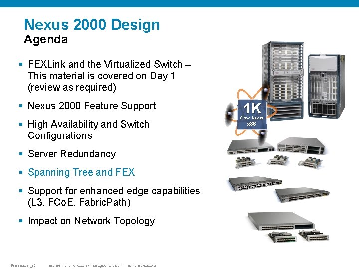 Nexus 2000 Design Agenda § FEXLink and the Virtualized Switch – This material is