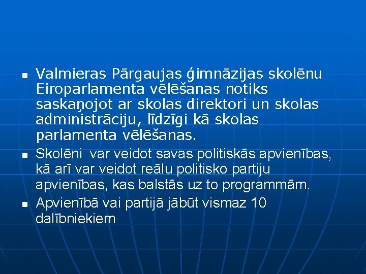 n n n Valmieras Pārgaujas ģimnāzijas skolēnu Eiroparlamenta vēlēšanas notiks saskaņojot ar skolas direktori