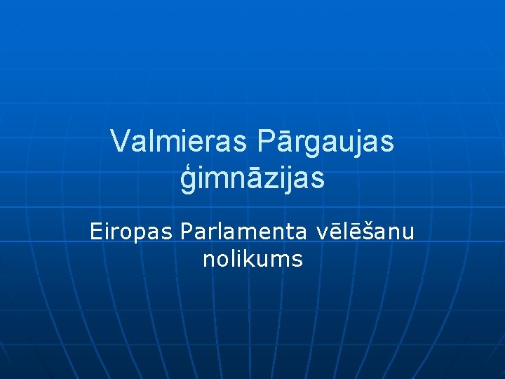 Valmieras Pārgaujas ģimnāzijas Eiropas Parlamenta vēlēšanu nolikums 