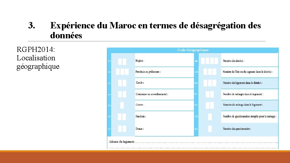 3. Expérience du Maroc en termes de désagrégation des données RGPH 2014: Localisation géographique