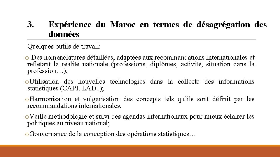 3. Expérience du Maroc en termes de désagrégation des données Quelques outils de travail: