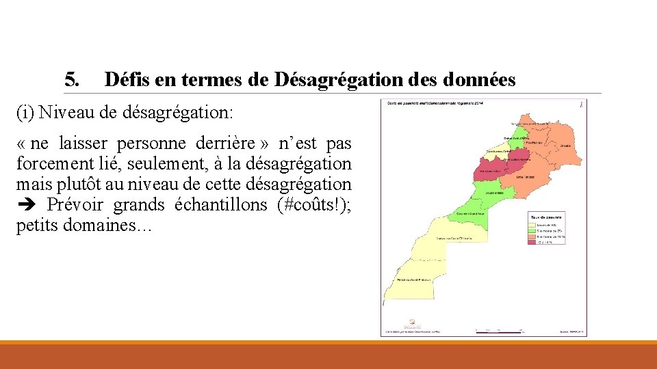 5. Défis en termes de Désagrégation des données (i) Niveau de désagrégation: « ne