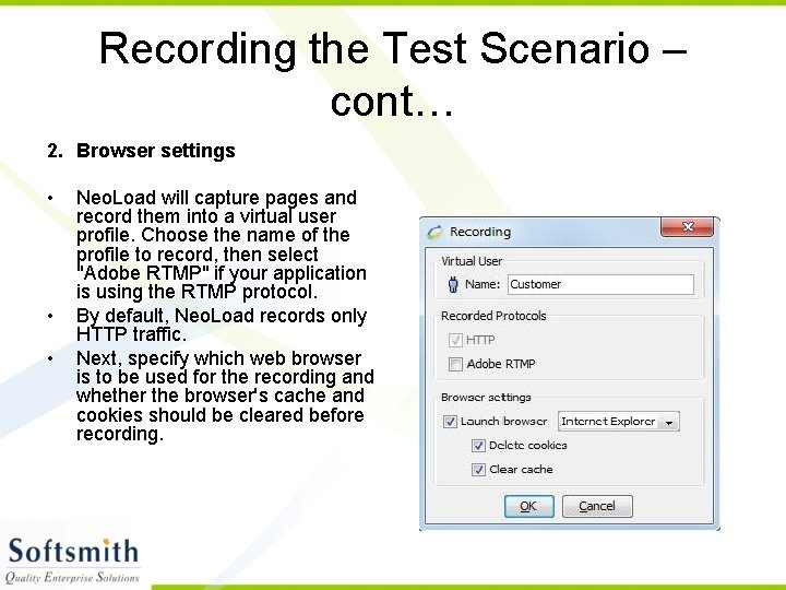 Recording the Test Scenario – cont… 2. Browser settings • • • Neo. Load