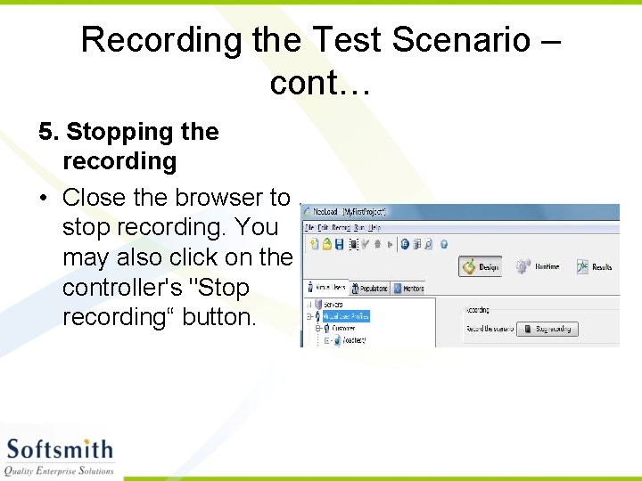 Recording the Test Scenario – cont… 5. Stopping the recording • Close the browser