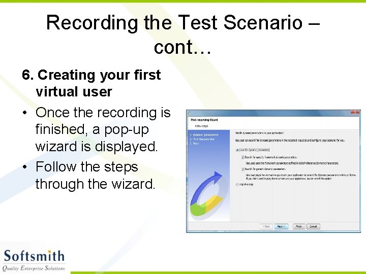 Recording the Test Scenario – cont… 6. Creating your first virtual user • Once