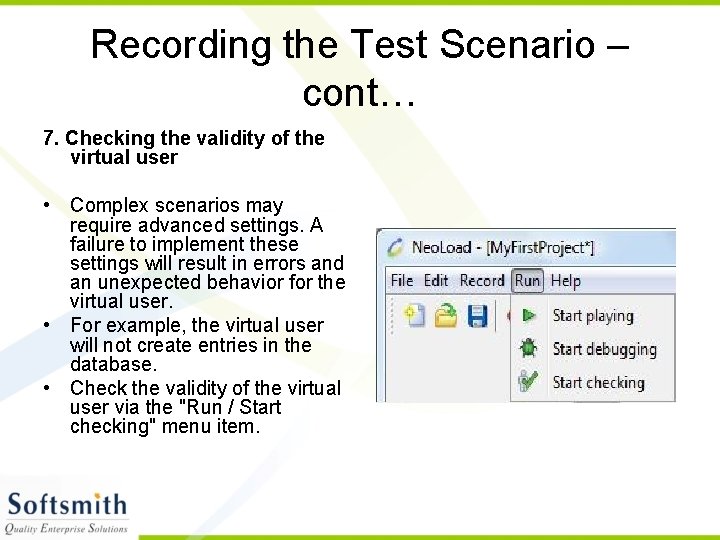 Recording the Test Scenario – cont… 7. Checking the validity of the virtual user