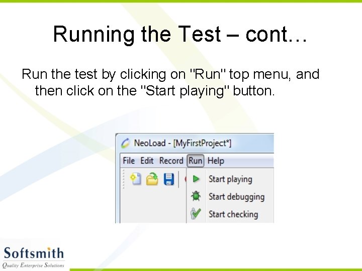 Running the Test – cont… Run the test by clicking on "Run" top menu,