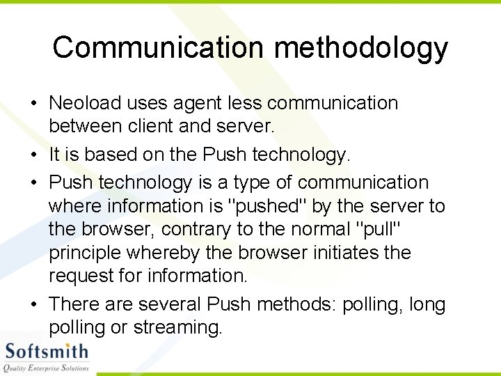 Communication methodology • Neoload uses agent less communication between client and server. • It