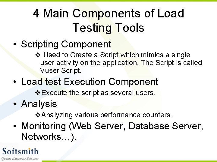 4 Main Components of Load Testing Tools • Scripting Component v Used to Create