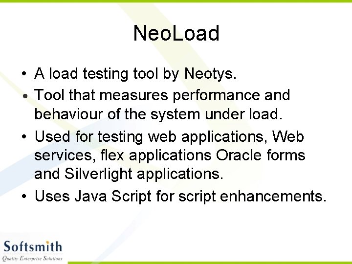 Neo. Load • A load testing tool by Neotys. • Tool that measures performance