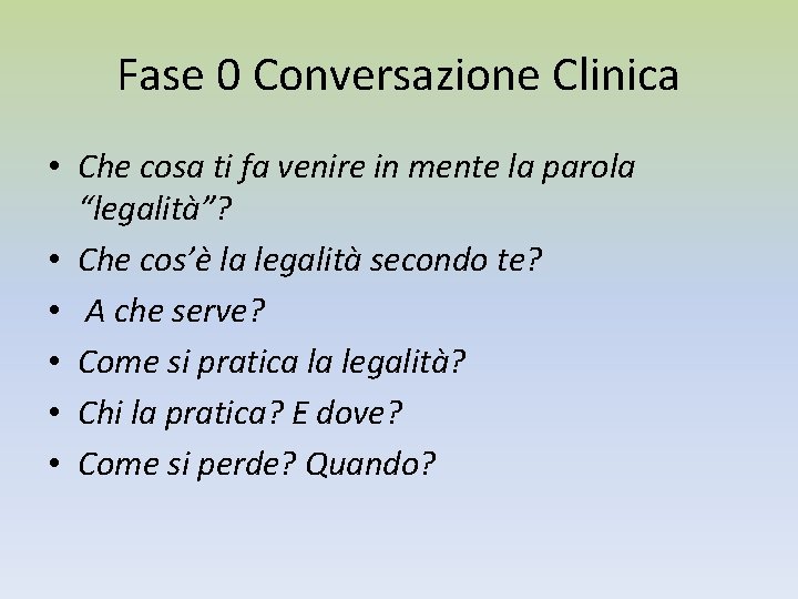 Fase 0 Conversazione Clinica • Che cosa ti fa venire in mente la parola