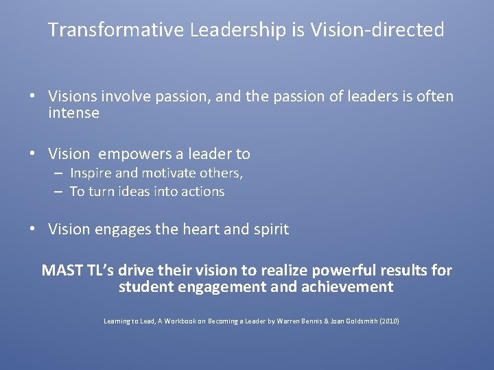 Transformative Leadership is Vision-directed • Visions involve passion, and the passion of leaders is
