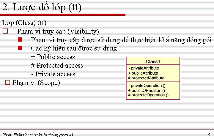 2. Lược đồ lớp (tt) Lớp (Class) (tt) o Phạm vi truy câ p