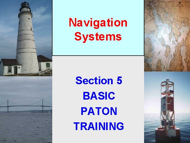 Navigation Systems Section 5 BASIC PATON TRAINING 