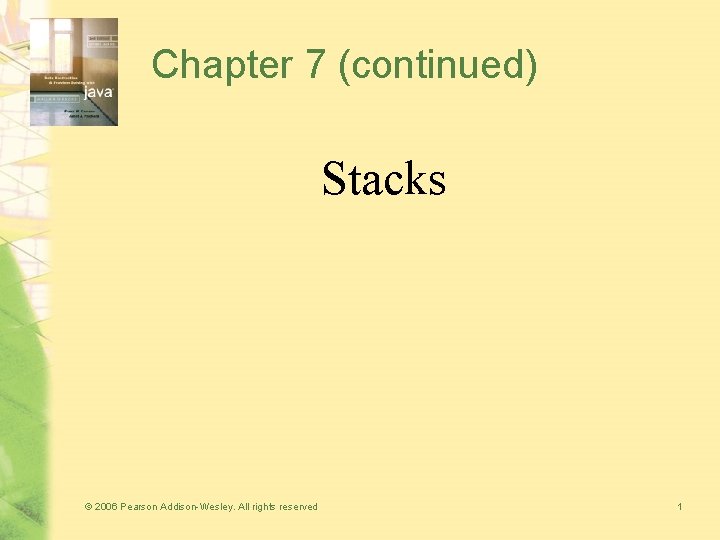 Chapter 7 (continued) Stacks © 2006 Pearson Addison-Wesley. All rights reserved 1 