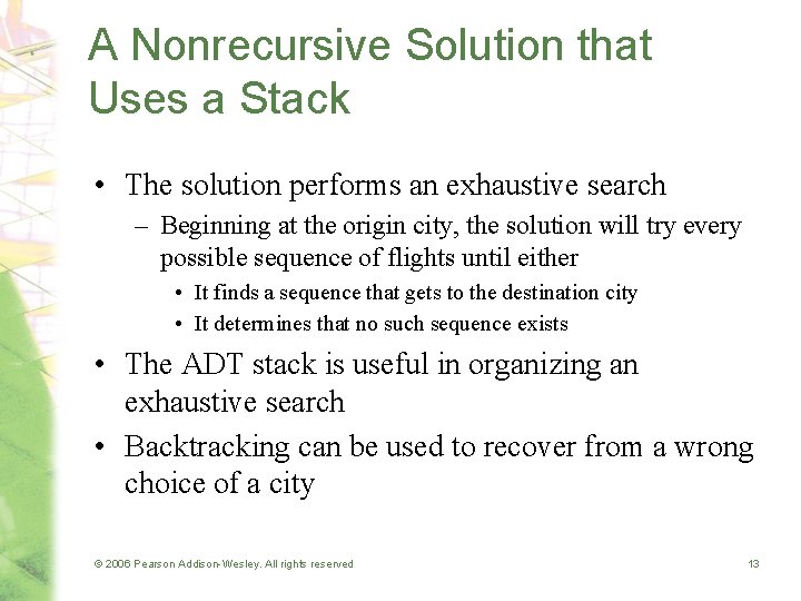A Nonrecursive Solution that Uses a Stack • The solution performs an exhaustive search