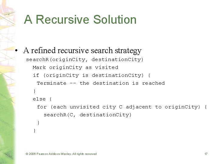 A Recursive Solution • A refined recursive search strategy search. R(origin. City, destination. City)