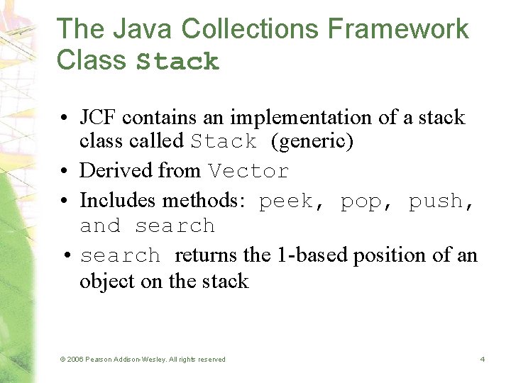 The Java Collections Framework Class Stack • JCF contains an implementation of a stack