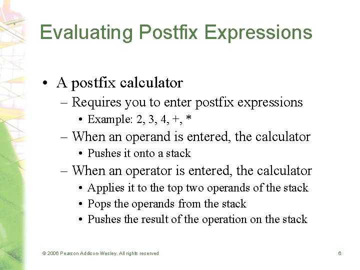 Evaluating Postfix Expressions • A postfix calculator – Requires you to enter postfix expressions