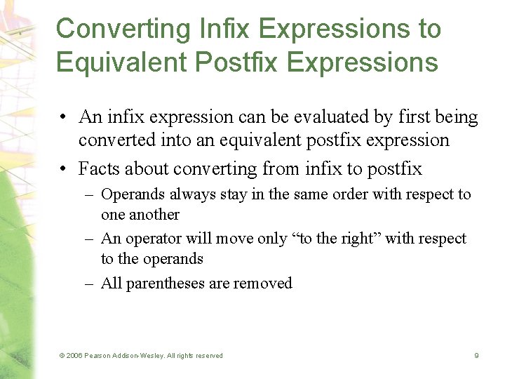 Converting Infix Expressions to Equivalent Postfix Expressions • An infix expression can be evaluated